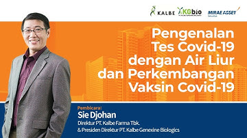 KLBF–Pengenalan Tes Covid-19 dengan Air Liur dan Perkembangan Vaksin Covid 19: Mirae Asset Webinar