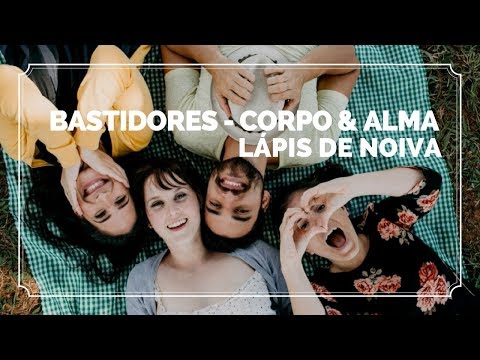 Por trás das câmeras l Bastidores do Filme Corpo & Alma Lápis de Noiva