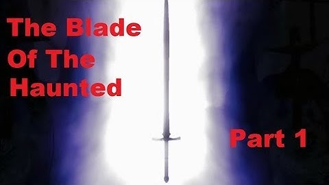 The Blade of the Haunted Walkthrough Part 1