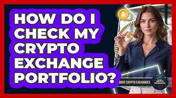 How Do I Check My Crypto Exchange Portfolio?
