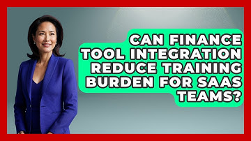 Can Finance Tool Integration Reduce Training Burden For SaaS Teams? - All About SaaS Finance