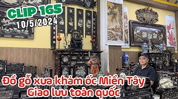 Clip 165 (10/5/2024) Bộ trường kỷ khảm ốc, Tủ thờ khảm ốc, Hoành phi câu đối, Đồ xưa cổ nghệ việt