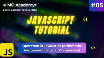 JavaScript Operators Explained | Arithmetic, Assignment, Logical & Comparison
