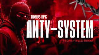 Bonus RPK - ANTY-SYSTEM ft. Dj Gondek // Prod. Czaha