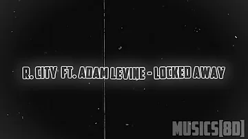 R. City ft. Adam Levine - Locked Away [8D][REVERB][SLOWED]