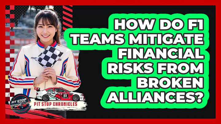 How Do F1 Teams Mitigate Financial Risks From Broken Alliances? - Pit Stop Chronicles