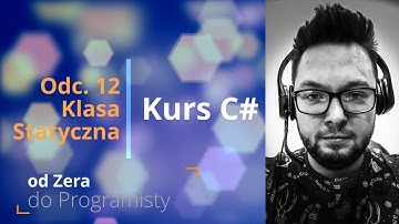Kurs C# od Zera do Programisty | #12 Klasa statyczna | Podstawy Programowania C#