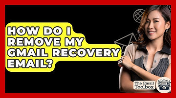 How Do I Remove My Gmail Recovery Email? - TheEmailToolbox.com