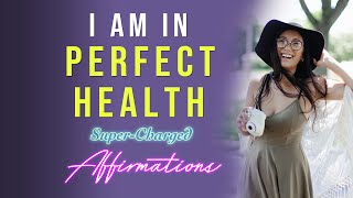 I AM In Perfect Health ★ Boost Your Perfect Health Vibration ☯ AFFIRMATIONS