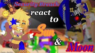 Security Breach react to ☀Sun & Moon|| Not original || My AU || Creds in Desc. || Pinned comment