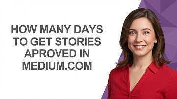 How Many Days to Get Stories Aproved In Medium.com - AshleyHowTo