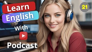 Learn English with Podcast. Episode 21 Season 1 | Learn and Practice Vocabulary.