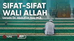 Sifat Sifat Wali Allah - Ustadz Abdullah Roy