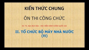 KIẾN THỨC CHUNG - Buổi 2 -  KTC Ôn Thi Công Chức  - Cô Hiên - HVHCQG