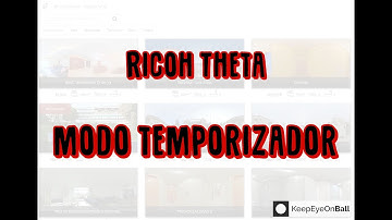 Ricoh Theta modo temporizador - KeepEyeOnBall