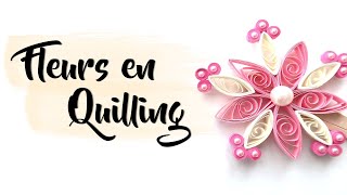 Tutoriel FLEURS en papier FACILE - Quilling flowers