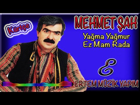 Mehmet Şah-Ez Mam Rada (Yağma Yağmur)