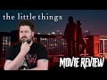 The little things 2021  movie review