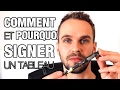 COMMENT et POURQUOI SIGNER votre tableau 🎨