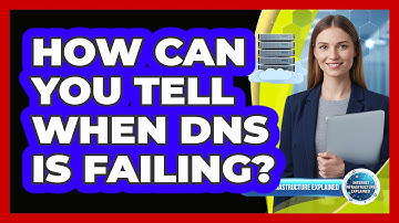 How Can You Tell When DNS Is Failing?