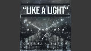 Video thumbnail of "Aj Santana - Like A Light (feat. Chelsea Beech) (Radio Edit)"