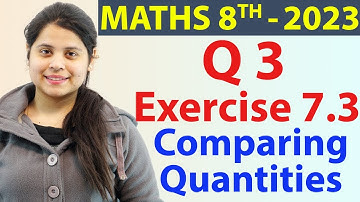 Q 3 - Ex 7.3 - Comparing Quantities - NCERT Maths Class 8th - Chapter 7, New Syllabus CBSE 2023