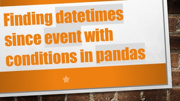 Finding datetimes since event with conditions in pandas