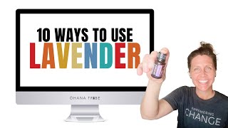 Ten Ways To Use dōTERRA Lavender Essential Oil