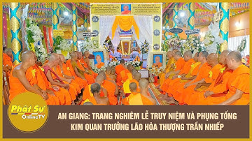 An Giang: Trang nghiêm lễ truy niệm và phụng tống kim quan Trưởng lão Hòa thượng Trần Nhiếp