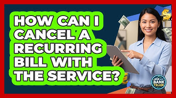 How Can I Cancel A Recurring Bill With The Service?
