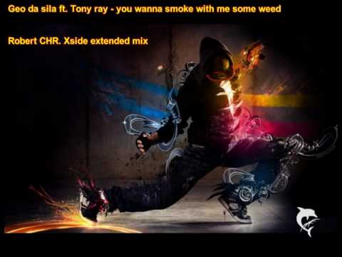 Geo da silva ft. Tony Ray - You wanna smoke with m...