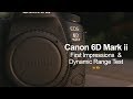 Canon 6D Mark II First Impressions & Dynamic Range Test - in 4k