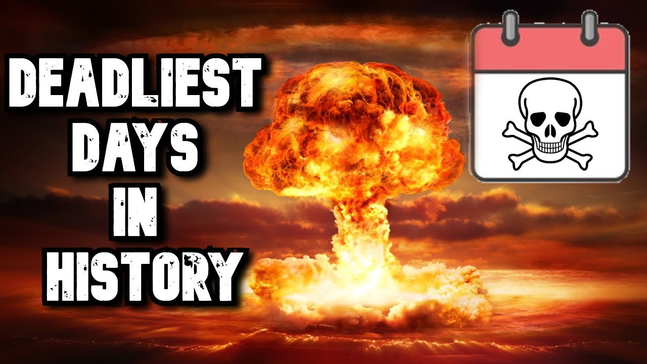 The Deadliest Days in History
