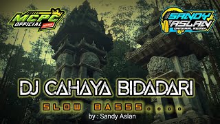 Dj Cahaya Bidadari Slow Bass  ( By Sandy Aslan )