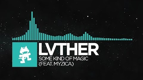 [Indie Dance] - LVTHER - Some Kind Of Magic (feat. MYZICA) [Monstercat Release]