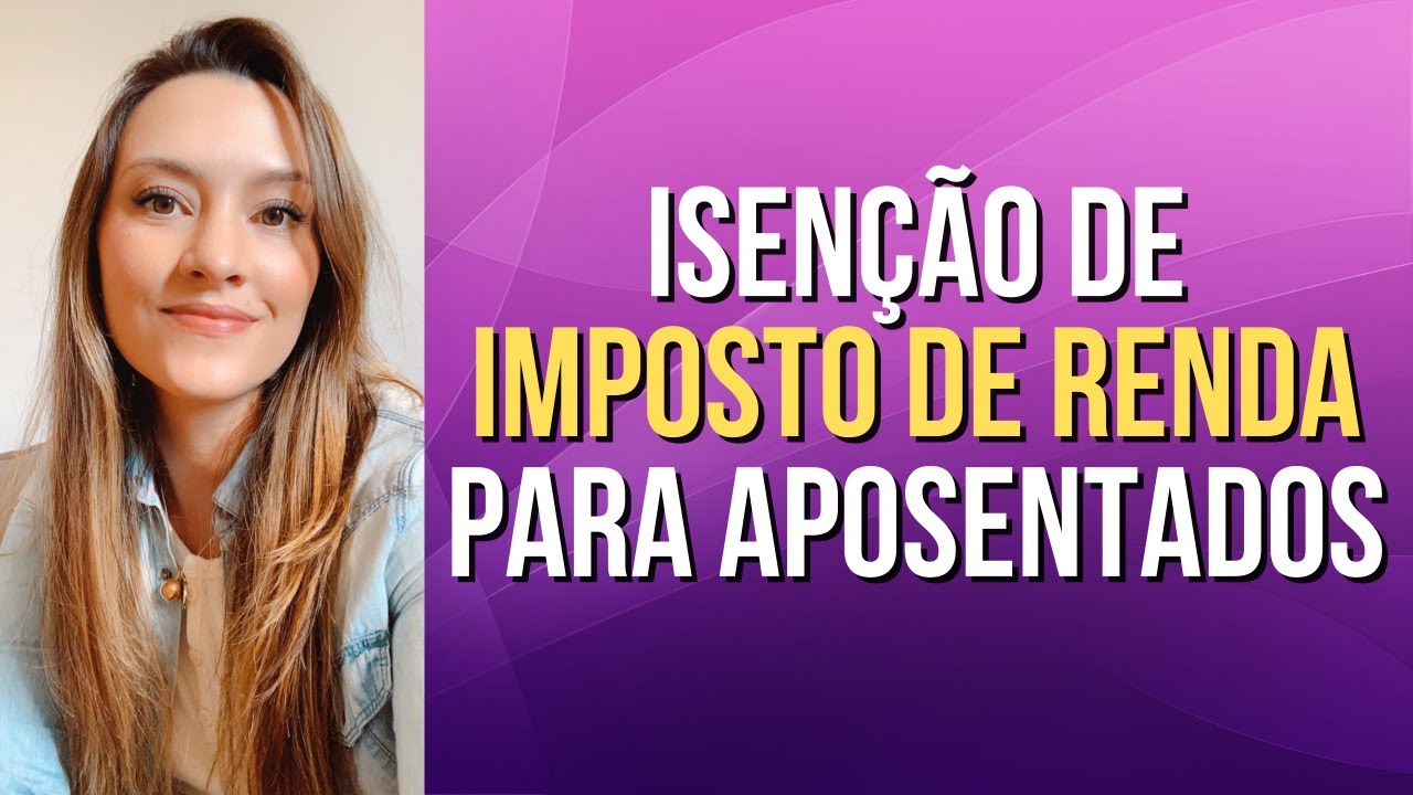 ISENÇÃO de imposto de Renda para APOSENTADOS