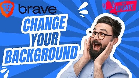 How to Change Background Image on Brave Browser PC (Easy and Quick)