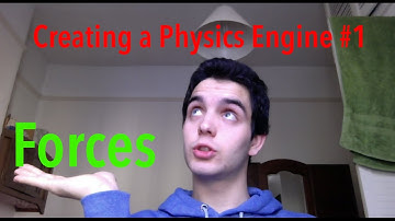 Forces - Creating a Physics Engine #1 - CarlinoGonzalez