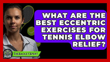 What Are The Best Eccentric Exercises For Tennis Elbow Relief? - The Racket Xpert