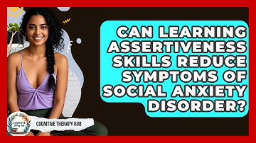 Can Learning Assertiveness Skills Reduce Symptoms Of Social Anxiety Disorder?