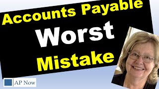 The Worst Mistake You Can Make in Accounts Payable