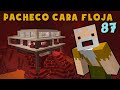 Pacheco Cara Floja 87 | COMO HACER UNA CASA MODERNA EN EL NETHER