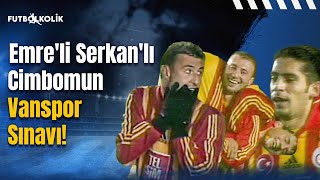 Galatasaray - Vanspor 2000-01 Sezonu Türkiye Kupası Emreli Serkanlı Cimbomun Vanspor Sınavı