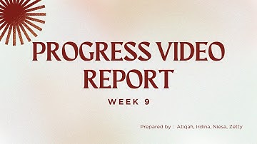 PROGRESS VIDEO REPORT WEEK 9