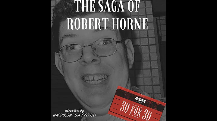 30 for 30: The Saga of Robert Horne