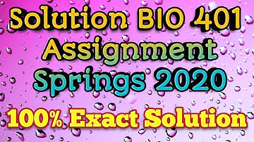 Solution of BIO 401 Assignment Spring 2020 ] 100% Exact Solution ]Journey to Success with Ahad Basit