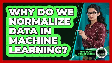 Why Do We Normalize Data In Machine Learning?