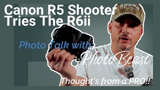 Canon R5 Shooter Experiences the R6II and talks ABOUT PERSONAL R7 R8 Experience. PhotoTalk EP1