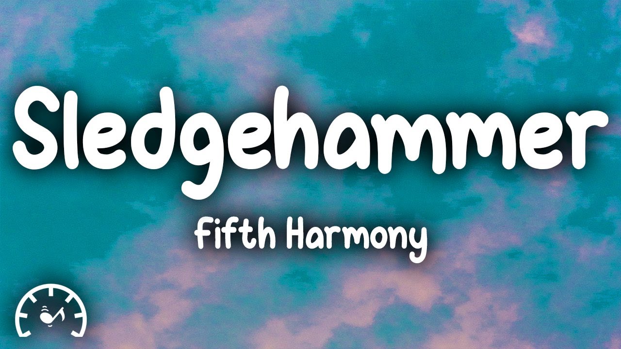 Fifth Harmony Sledgehammer (Lyrics) YouTube