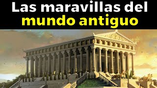 LAS 7 MARAVILLAS DEL MUNDO ANTIGUO